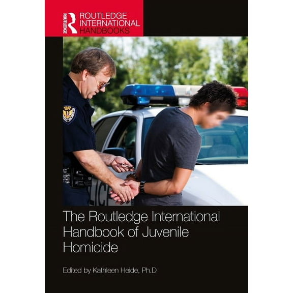 Routledge International Handbooks The Routledge International Handbook of Juvenile Homicide, (Paperback)