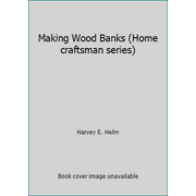 Making Wood Banks (Home craftsman series) [Paperback - Used]