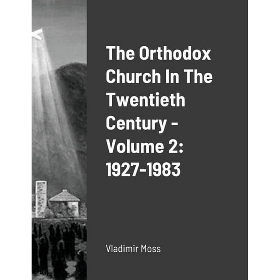 The Orthodox Church In The Twentieth Century - Volume 2: 1927-1983, (Paperback)