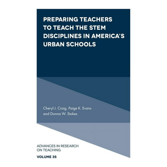 Advances in Research on Teaching Preparing Teachers to Teach the Stem Disciplines in America's Urban Schools, Book 35, (Hardcover)