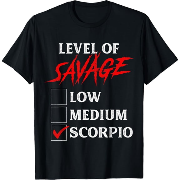 Level Of Savage Scorpio Shirt Funny Zodiac Queen King Girl T-Shirt