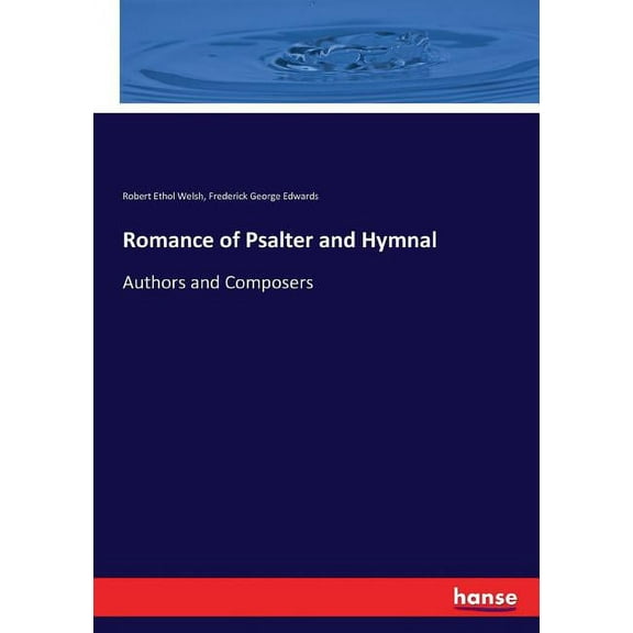 Romance of Psalter and Hymnal: Authors and Composers, (Paperback)