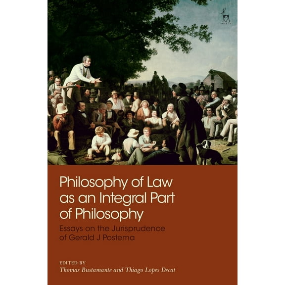 Philosophy of Law as an Integral Part of Philosophy: Essays on the Jurisprudence of Gerald J Postema, (Paperback)