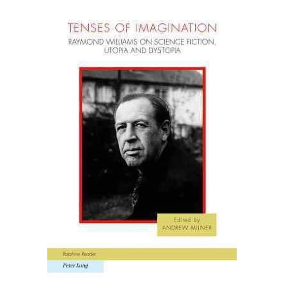Ralahine Utopian Studies: Tenses of Imagination: Raymond Williams on Science Fiction, Utopia and Dystopia (Paperback)