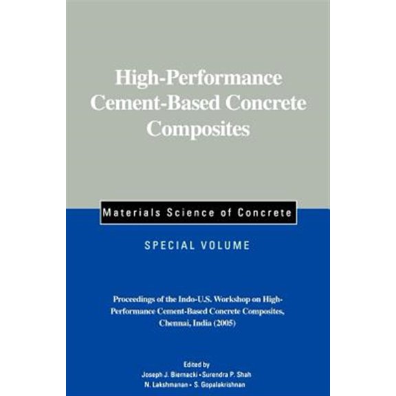 Pre-Owned Materials Science of Concrete: High-Performance Cement-Based Concrete Composites, Special Volume: Proceedings of the Indo-U.S. Workshop on High-Performance Cement-Based Concrete Composites, Chennai, I
