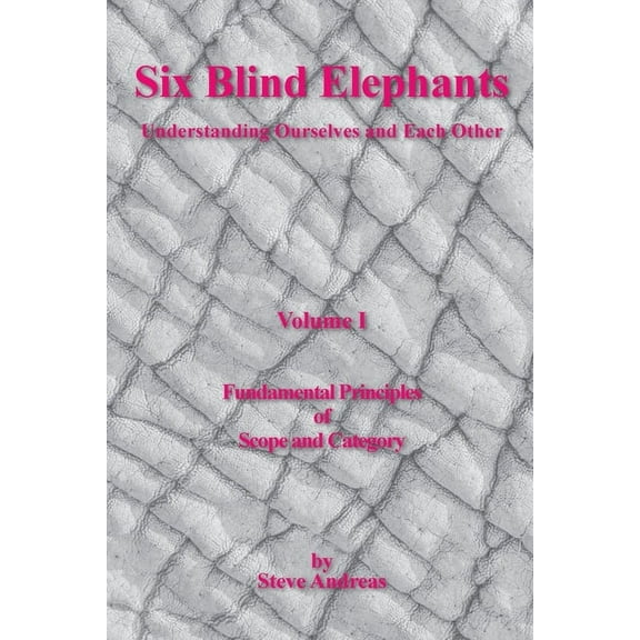 Six Blind Elephants Volume I: Understanding Ourselves and Each Other, (Paperback)