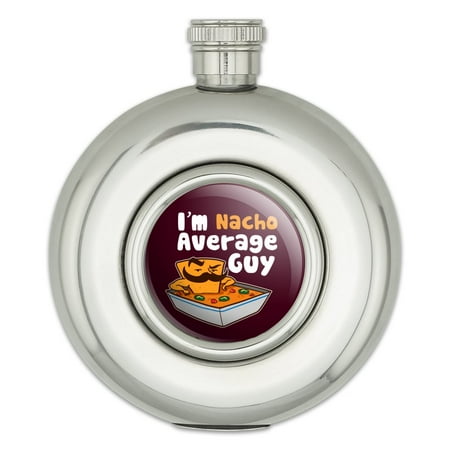 

I m Nacho Average Guy Chip with Mustache Funny Round Stainless Steel 5oz Hip Drink Flask