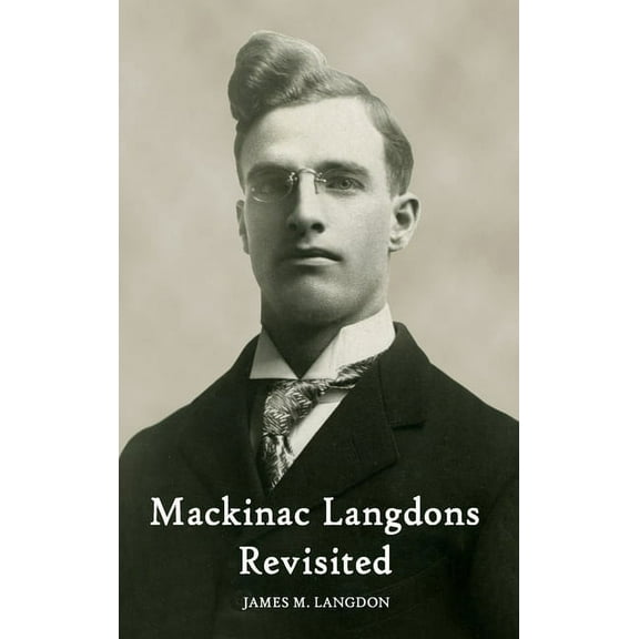 Mackinac Langdons Revisited, (Hardcover)