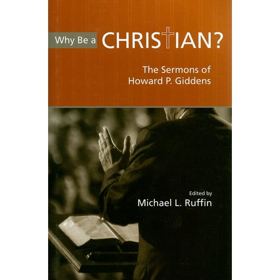 Pre-Owned Why Be a Christian?: The Sermons of Howard P. Giddens (Hardcover)