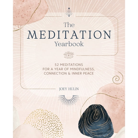 The Meditation Yearbook: 52 Meditations for a Year of Mindfulness, Connection and Inner Peace, (Paperback)