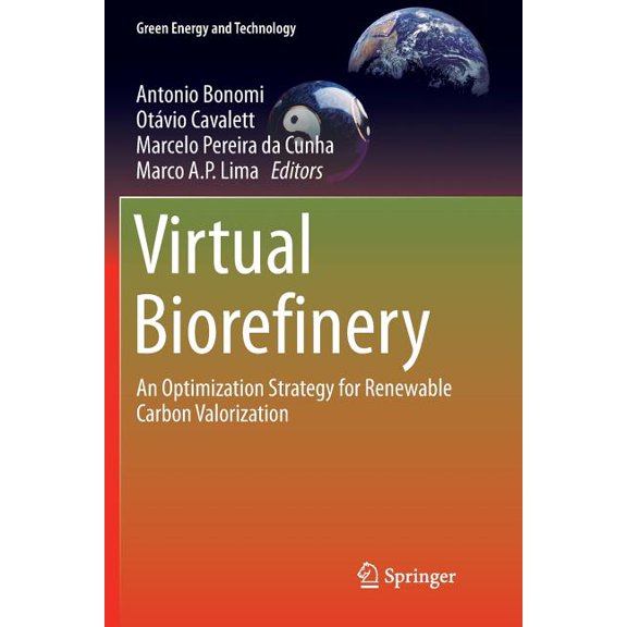 Green Energy and Technology Virtual Biorefinery: An Optimization Strategy for Renewable Carbon Valorization, (Paperback)