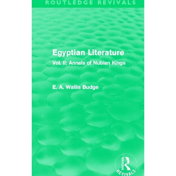 Routledge Revivals Egyptian Literature (Routledge Revivals): Vol. II: Annals of Nubian Kings, (Paperback)