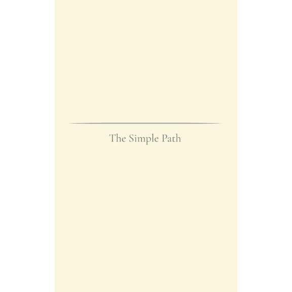 The Simple Path: A gentle reminder of the living, (Paperback)