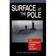 Surface at the Pole: The Extraordinary Voyages of the Uss Skate (Bluejacket Books) [Paperback - Used]