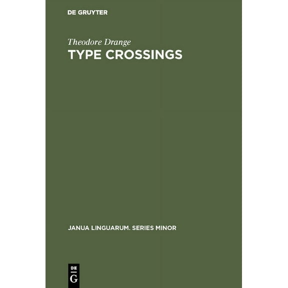 Janua Linguarum. Series Minor Type Crossings: Sentential Meaninglessness in the Border Area of Linguistics and Philosophy, Book 44, (Hardcover)