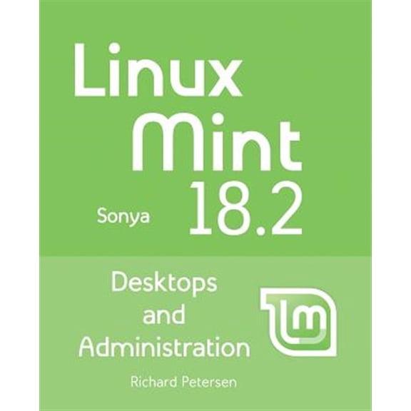 Pre-Owned Linux Mint 18.2: Desktops and Administration Paperback