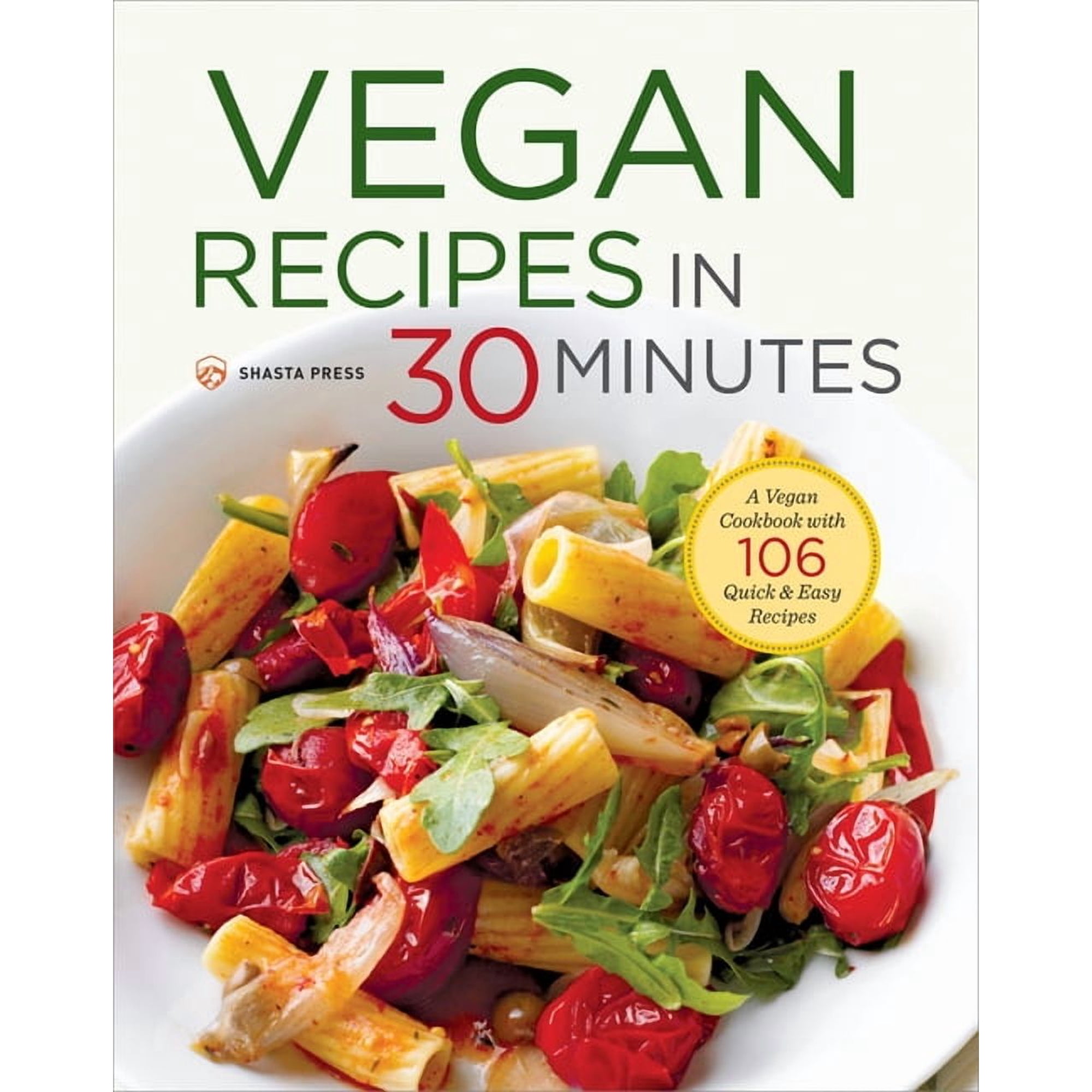 Vegan Recipes in 30 Minutes: A Vegan Cookbook with 106 Quick & Easy Recipes, (Paperback)