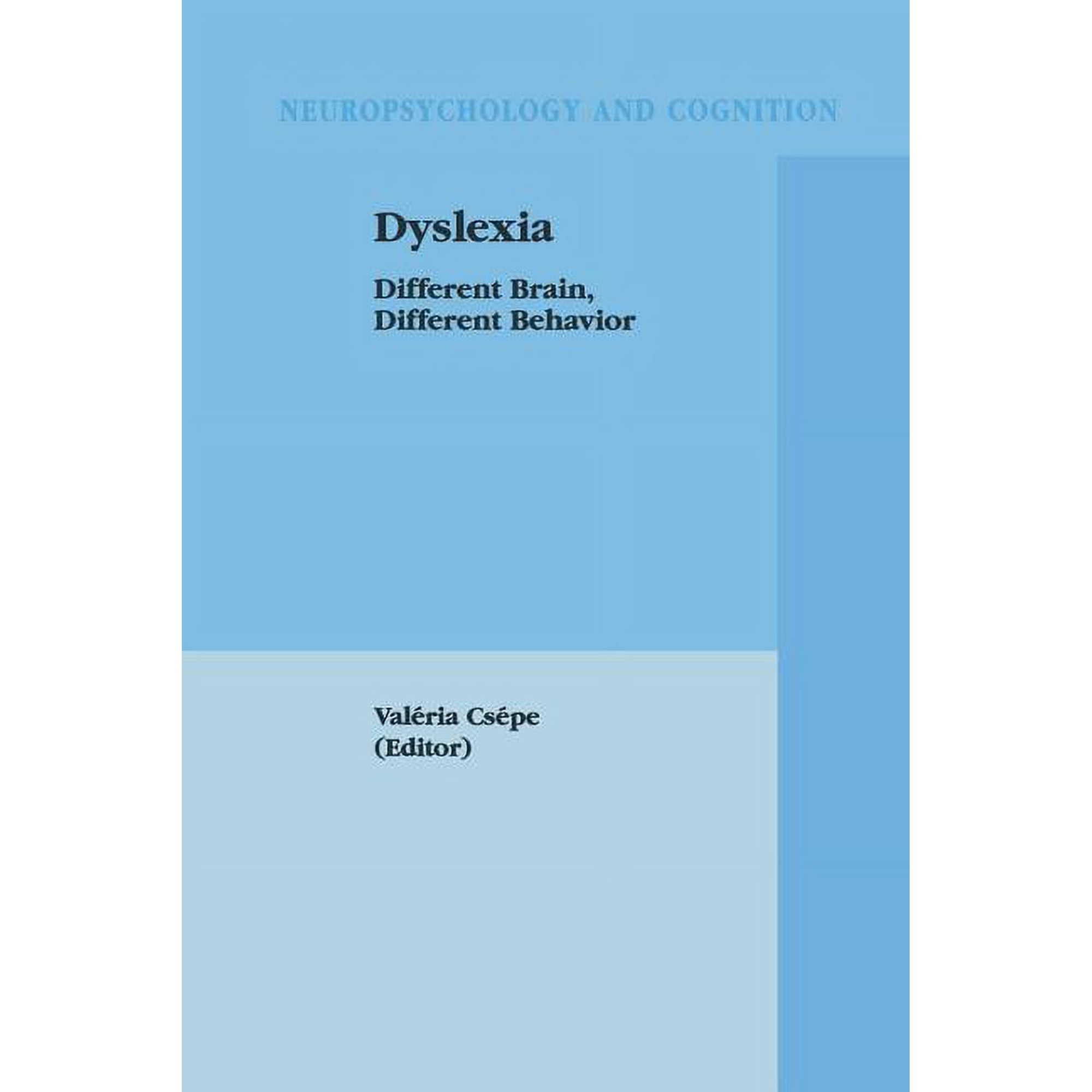 Neuropsychology and Cognition Dyslexia: Different Brain Different Behavior Book 22 (Paperback)