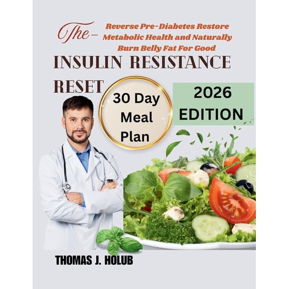 The Insulin Resistance Reset: Reverse Pre-Diabetes Restore Metabolic Health and Naturally Burn Belly Fat for Good, (Paperback)