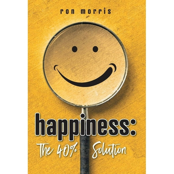 Happiness: The 40% Solution (Hardcover)