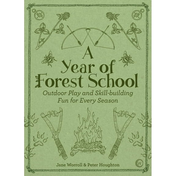 A Year of Forest School: Outdoor Play and Skill-Building Fun for Every Season, (Paperback)