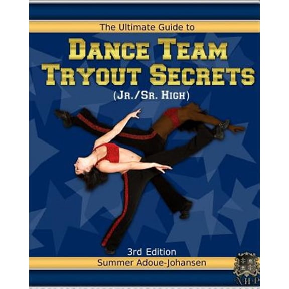 Pre-Owned The Ultimate Guide to Dance Team Tryout Secrets (Jr./Sr. High), 3rd Edition: With Exercises, a Stretching Guide for Great Flexibility, Makeup Tips, an