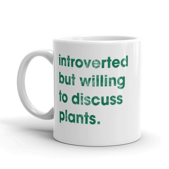 Introverted But Willing to Discuss Plants Coffee Mug - 11oz