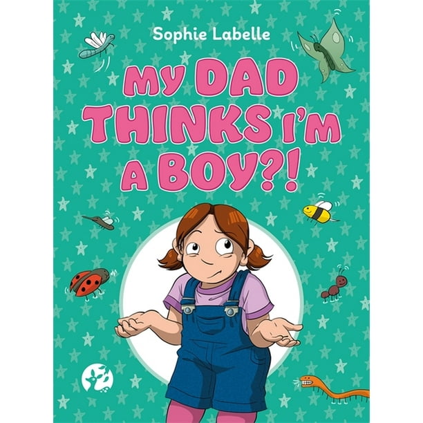 My Dad Thinks I'm a Boy A Trans Positive Children's Book (Hardcover