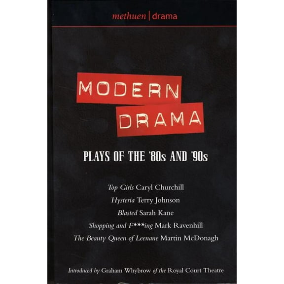 Play Anthologies Modern Drama: Plays of the '80s and '90s: Top Girls; Hysteria; Blasted; Shopping & F***ing; The Beauty Queen of Leenane, (Paperback)
