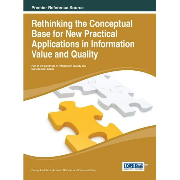Advances in Information Quality and Management: Rethinking the Conceptual Base for New Practical Applications in Information Value and Quality (Hardcover)