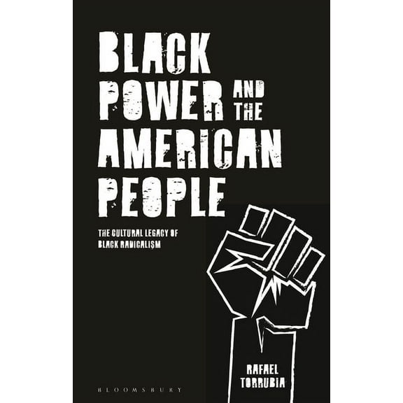 Black Power and the American People: The Cultural Legacy of Black Radicalism, (Paperback)