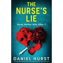 The Perfect Nurse The Nurse's Lie: An utterly addictive and page-turning psychological thriller with a jaw-dropping twist, Book 2, (Paperback)