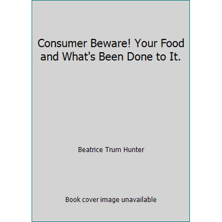 Consumer Beware! Your Food and What's Been Done to It. [Paperback - Used]