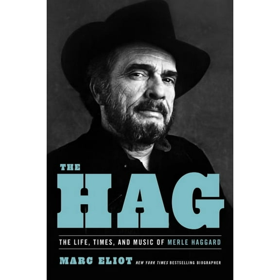 The Hag: The Life, Times, and Music of Merle Haggard, (Paperback)