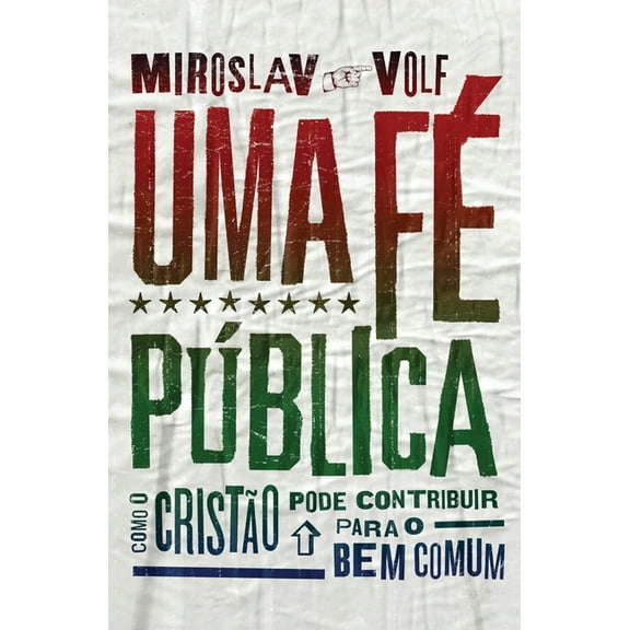 Uma fé pública: Como o cristão pode contribuir para o bem comum (Paperback)