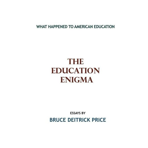The Education Enigma: What Happened To American Education (Paperback)