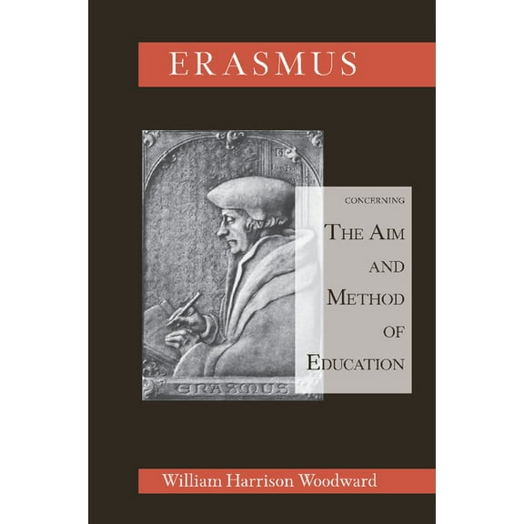 Desiderius Erasmus Concerning the Aim and Method of Education, (Paperback)