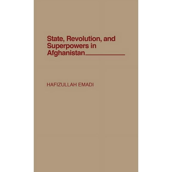 State, Revolution, and Superpowers in Afghanistan, (Hardcover)