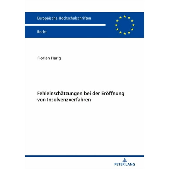 Europäische Hochschulschriften Recht: Fehleinschaetzungen bei der Eroeffnung von Insolvenzverfahren (Paperback)