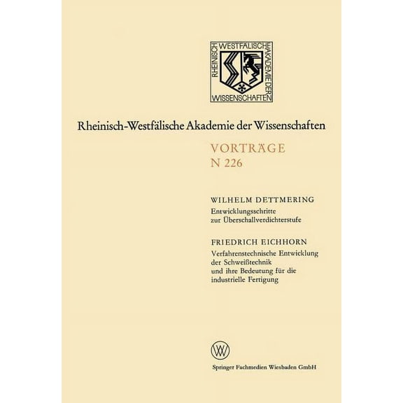 Rheinisch-WestfÃ¤lische Akademie Der Wiss Entwicklungsschritte Zur Ãberschallverdichterstufe. Verfahrenstechnische Entwicklung Der SchweiÃtechnik Und Ihre Bedeutu, Book 226, (Paperback)