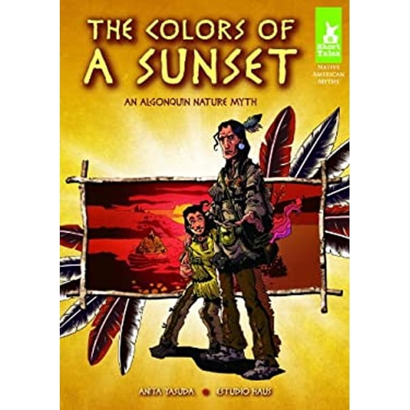 Pre-Owned Colors of a Sunset: An Algonquin Nature Myth: An Algonquin Nature Myth (Library Binding) 1616418796 9781616418793