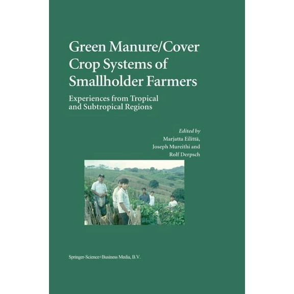 Green Manure/Cover Crop Systems of Smallholder Farmers: Experiences from Tropical and Subtropical Regions, (Paperback)