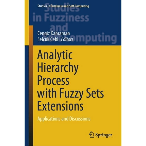 Studies in Fuzziness and Soft Computing Analytic Hierarchy Process with Fuzzy Sets Extensions: Applications and Discussions, Book 428, (Hardcover)