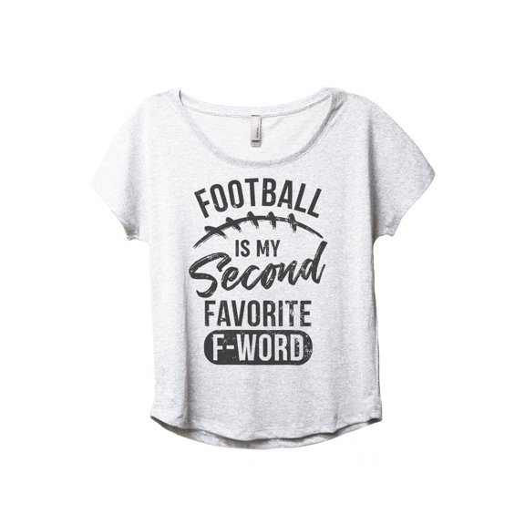 Football Is My Second Favorite F Word Women's Fashion Slouchy Dolman T-Shirt Tee Heather White Medium