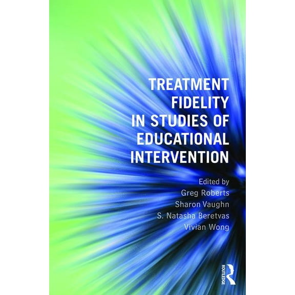 Treatment Fidelity in Studies of Educational Intervention, (Paperback)