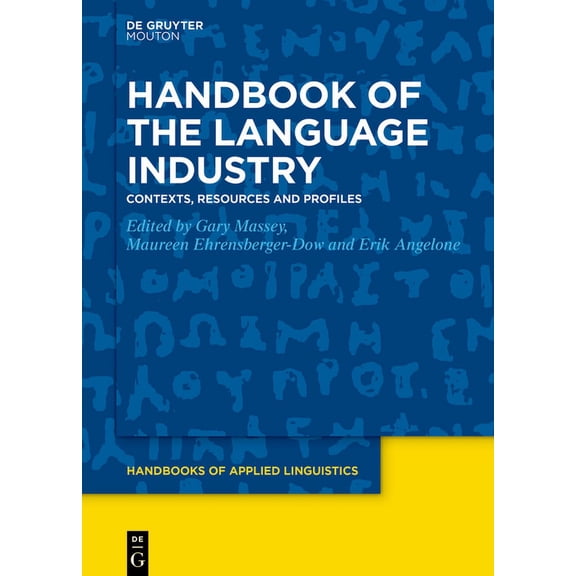 Handbooks of Applied Linguistics [Hal] Handbook of the Language Industry: Contexts, Resources and Profiles, Book 20, (Hardcover)