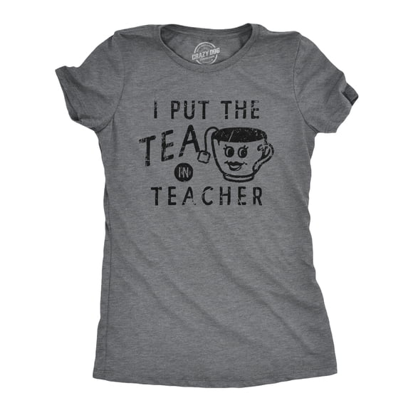 Womens I Put The Tea In Teacher T Shirt Funny Teabag Caffeine Lovers Tee for Ladies (Grey - TEA) - XL