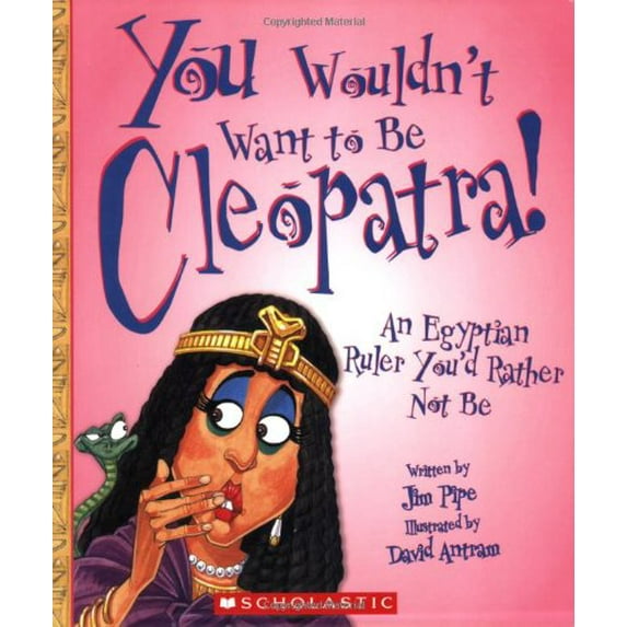 Pre-Owned You Wouldn't Want to Be Cleopatra!: An Egyptian Ruler You'd Rather Not Be, 9780531189238, 0531189236, Paperback,