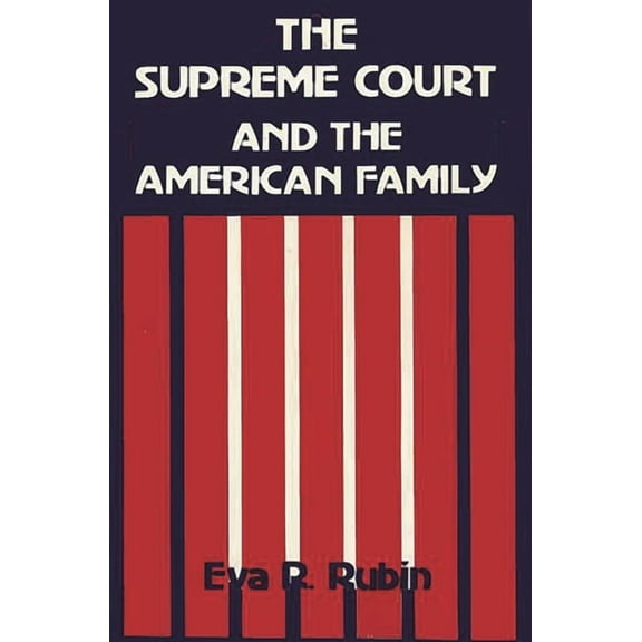 Contributions in American Studies The Supreme Court and the American Family: Ideology and Issues, (Hardcover)