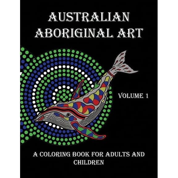 Australian Aboriginal Art: A Coloring Book for Adults and Children, (Paperback)